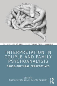 Interpretation in Couple and Family Psychoanalysis (Cross-Cultural Perspectives) - 9780367220068 by Timothy Keogh, Elizabeth Palacios, 9780367220068