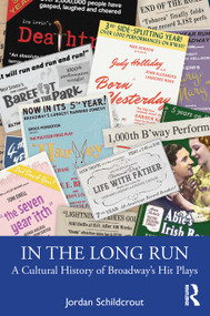 In the Long Run (A Cultural History of Broadway's Hit Plays) - 9780367210908 by Jordan Schildcrout, 9780367210908