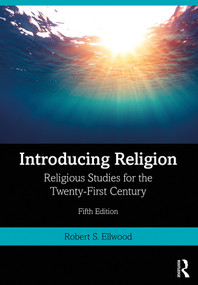 Introducing Religion (Religious Studies for the Twenty-First Century) - 9780367249755 by Robert S. Ellwood, 9780367249755