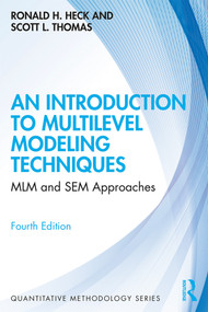 An Introduction to Multilevel Modeling Techniques (MLM and SEM Approaches) by Ronald Heck, Scott L. Thomas, 9780367182441