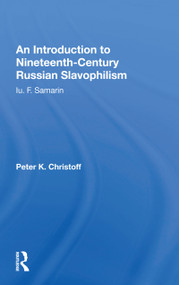 An Introduction To Nineteenth-century Russian Slavophilism (Iu. F. Samarin) - 9780367165758 by Peter K. Christoff, 9780367165758