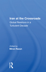 Iran at the Crossroads (Global Relations in a Turbulent Decade) - 9780367163389 by Miron Rezun, 9780367163389