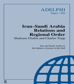 Iran-Saudi Arabia Relations and Regional Order by Shahram Chubin, Charles Tripp, 9780198292838