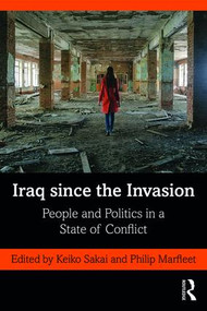 Iraq since the Invasion (People and Politics in a State of Conflict) - 9780367193690 by Keiko Sakai, Philip Marfleet, 9780367193690