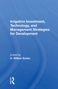 Irrigation Investment, Technology, and Management Strategies for Development - 9780367158613 by K. William Easter, 9780367158613