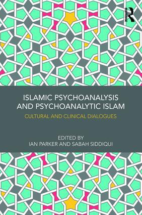 Islamic Psychoanalysis and Psychoanalytic Islam (Cultural and Clinical Dialogues) - 9780367086749 by Ian Parker, Sabah Siddiqui, 9780367086749