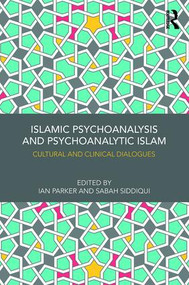 Islamic Psychoanalysis and Psychoanalytic Islam (Cultural and Clinical Dialogues) - 9780367086749 by Ian Parker, Sabah Siddiqui, 9780367086749