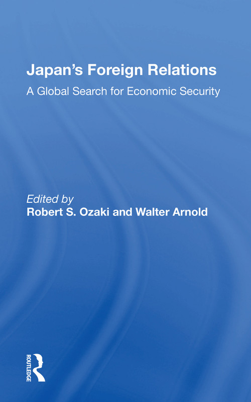 Japan's Foreign Relations (A Global Search for Economic Security) - 9780367166366 by Robert S. Ozaki, 9780367166366