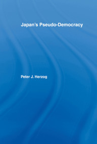 Japan's Pseudo-Democracy - 9781873410097 by Peter J. Herzog, 9781873410097