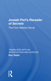Joseph Perl's Revealer Of Secrets (The First Hebrew Novel) - 9780367159641 by Dov Taylor, 9780367159641