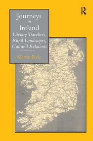 Journeys in Ireland (Literary Travellers, Rural Landscapes, Cultural Relations) by Martin Ryle, 9781859282007