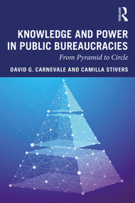 Knowledge and Power in Public Bureaucracies (From Pyramid to Circle) - 9780367210793 by David Carnevale, Camilla Stivers, 9780367210793