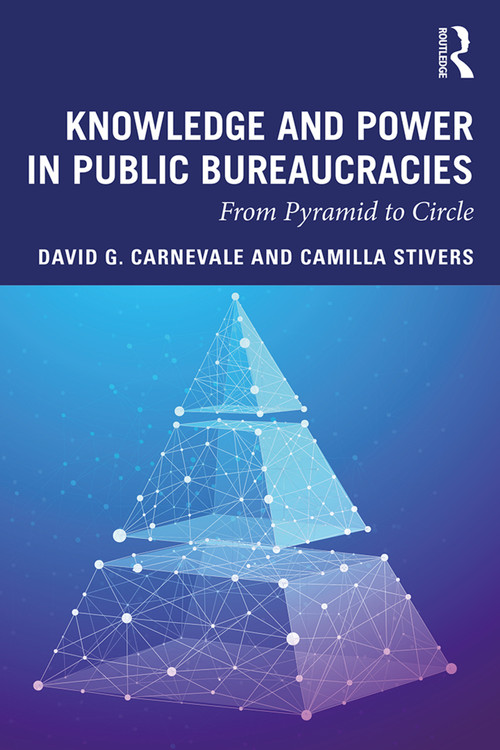Knowledge and Power in Public Bureaucracies (From Pyramid to Circle) - 9780367210793 by David Carnevale, Camilla Stivers, 9780367210793
