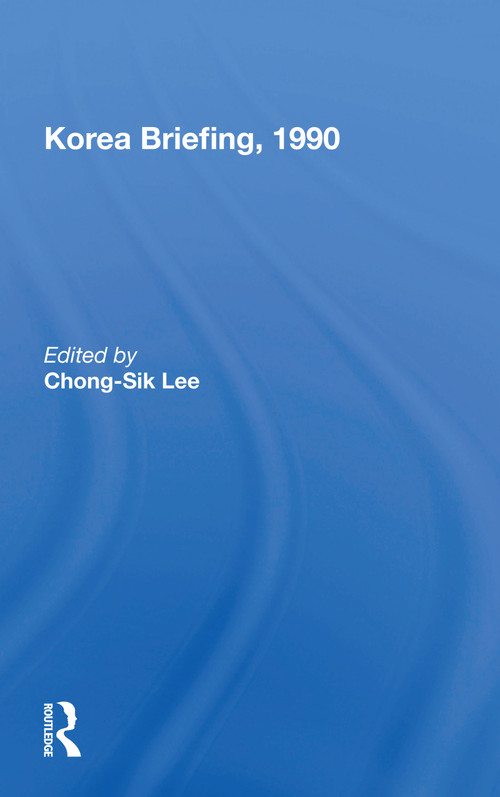 Korea Briefing, 1990 - 9780367165420 by Chong-Sik Lee, 9780367165420