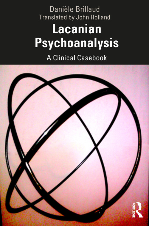 Lacanian Psychoanalysis (A Clinical Casebook) - 9780367027131 by Danièle Brillaud, John Holland, 9780367027131