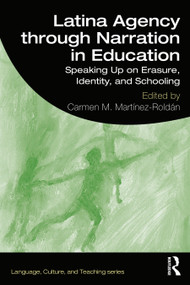 Latina Agency through Narration in Education (Speaking Up on Erasure, Identity, and Schooling) - 9780367151089 by Carmen M. Martinez-Roldan, 9780367151089