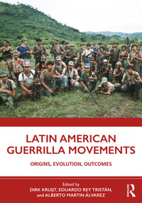 Latin American Guerrilla Movements (Origins, Evolution, Outcomes) - 9780367193591 by Dirk Kruijt, Eduardo Rey Tristán, Alberto Martín Álvarez, 9780367193591