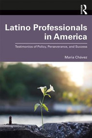 Latino Professionals in America (Testimonios of Policy, Perseverance, and Success) - 9780367203191 by Maria Chávez, 9780367203191