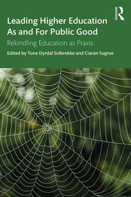 Leading Higher Education As and For Public Good (Rekindling Education as Praxis) - 9780367205126 by Tone Dyrdal Solbrekke, Ciaran Sugrue, 9780367205126