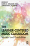 The Learner-Centered Music Classroom (Models and Possibilities) - 9780367204464 by David A Williams, Jonathan R Kladder, 9780367204464