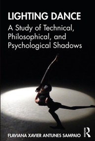 Lighting Dance (A Study of Technical, Philosophical, and Psychological Shadows) - 9780367219178 by Flaviana Xavier Antunes Sampaio, 9780367219178