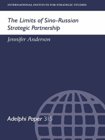 The Limits of Sino-Russian Strategic Partnership by Jennifer Anderson, 9780198294276