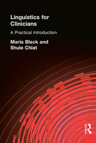 Linguistics for Clinicians (A Practical Introduction) by Maria Black, Shula Chiat, 9780340758960