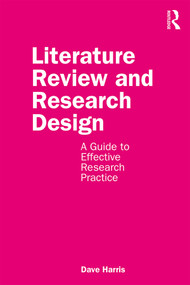 Literature Review and Research Design (A Guide to Effective Research Practice) - 9780367250379 by Dave Harris, 9780367250379