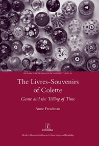The Livres-souvenirs of Colette (Genre and the Telling of Time) by Anne Freadman, 9781906540937