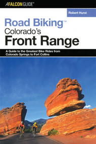Road Biking™ Colorado's Front Range by Robert Hurst, 9780762737390