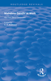 Mahatma Gandhi At Work (His Own Story Continued) - 9780367136963 by C. F. Andrews, 9780367136963