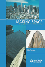 Making Space (Property Development and Urban Planning) by Andrew MacLaran, 9780340808276