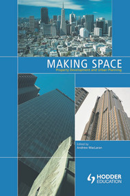Making Space (Property Development and Urban Planning) by Andrew MacLaran, 9780340808276