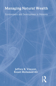 Managing Natural Wealth (Environment and Development in Malaysia) - 9781933115207 by Jeffrey R. Vincent, Rozali Mohamed Ali, 9781933115207