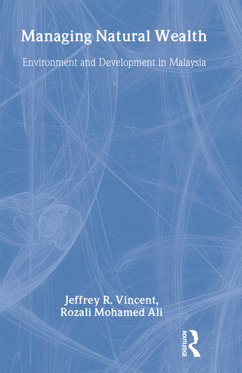 Managing Natural Wealth (Environment and Development in Malaysia) - 9781933115207 by Jeffrey R. Vincent, Rozali Mohamed Ali, 9781933115207