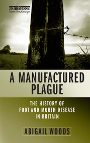 A Manufactured Plague (The History of Foot-and-mouth Disease in Britain) by Abigail Woods, 9781844070800