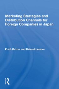 Marketing Strategies And Distribution Channels For Foreign Companies In Japan - 9780367163365 by Erich Batzer, 9780367163365