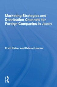 Marketing Strategies and Distribution Channels for Foreign Companies in Japan - 9780367163365 by Erich Batzer, 9780367163365