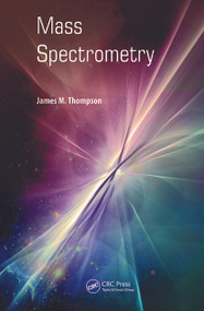 Mass Spectrometry by James M. Thompson, 9789814774772