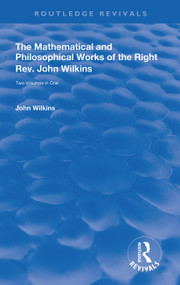 The Mathematical and Philosophical Works of the Right Rev. John Wilkins - 9780367143695 by John Wilkins, 9780367143695
