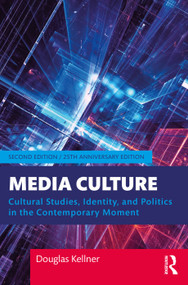 Media Culture (Cultural Studies, Identity, and Politics in the Contemporary Moment) - 9780367199340 by Douglas Kellner, 9780367199340