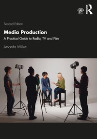 Media Production (A Practical Guide to Radio, TV and Film) - 9780367226381 by Amanda Willett, Arthur Barker, 9780367226381