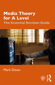 Media Theory for A Level (The Essential Revision Guide) - 9780367145439 by Mark Dixon, 9780367145439