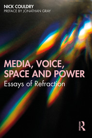 Media, Voice, Space and Power (Essays of Refraction) - 9780367182069 by Nick Couldry, 9780367182069