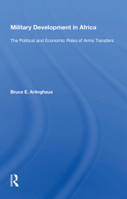 Military Development in Africa (The Political and Economic Risks of Arms Transfers) - 9780367169343 by Bruce E. Arlinghaus, 9780367169343