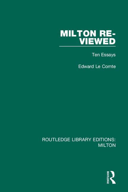 Milton Re-viewed (Ten Essays) - 9780367151454 by Edward Le Comte, 9780367151454