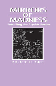 Mirrors of Madness (Patrolling the Psychic Border) - 9780202304236 by Bruce Luske, 9780202304236