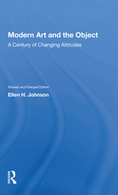 Modern Art And The Object (A Century Of Changing Attitudes, Revised And Enlarged Edition) - 9780367154905 by Ellen H. Johnson, 9780367154905