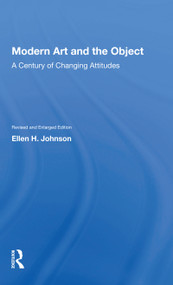 Modern Art and the Object (A Century of Changing Attitudes) - 9780367154905 by Ellen H. Johnson, 9780367154905
