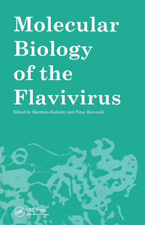 Molecular Biology of the Flavivirus by Matthias Kalitzky, Peter Borowski, 9781904933229